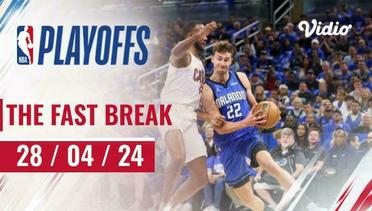The Fast Break | Cuplikan Pertandingan 28 April 2024 | NBA Playoffs 2023/24