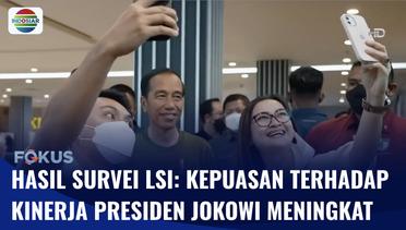 LSI: Tingkat Kepuasan Terhadap Kinerja Presiden Jokowi Meningkat, 76,2% Puas | Fokus