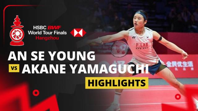 An Se Young (KOR) vs Akane Yamaguchi (JPN) - Highlight | HSBC BWF World Tour Finals 2025