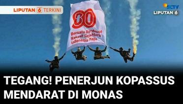 Tegang! Momen Penerjun Kopassus Mendarat di Monas Meriahkan Detik-detik Proklamasi | Liputan 6