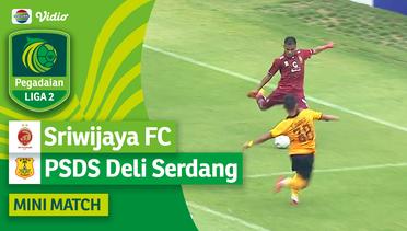 Sriwijaya FC VS PSDS Deli Serdang - Mini Match | Pegadaian Liga 2 2023/2024