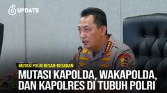 Liputan6 Update: Mutasi Kapolda, Wakapolda, dan Kapolres di Tubuh Polri