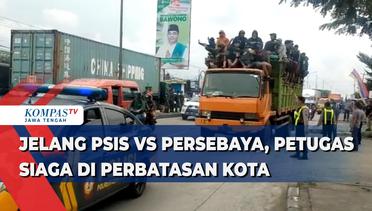 Jelang Laga PSIS vs Persebaya, Petugas Siaga di Perbatasan Kota