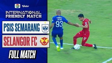 Full Match : PSIS Semarang vs Selangor FC | International Friendly Match