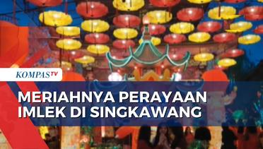 Intip Kemeriahan Perayaan Tahun Baru Imlek di Singkawang Kalbar