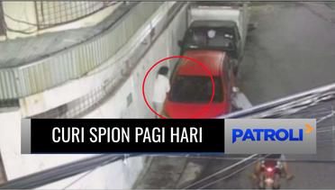 Gak Kenal Waktu, Pria Ini Curi Sepasang Spion Mobil di Pagi Hari! | Patroli