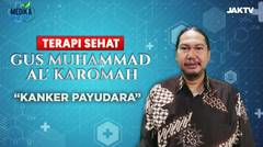 Terapi Sehat  Gus Muhammad Al'Karomah #2 : Kanker Payudara