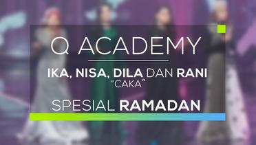 Ika, Nisa, Dila dan Rani - CAKA (Q Academy - Spesial Ramadan)