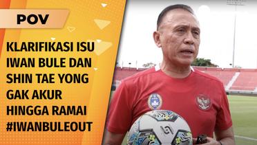 Iwan Bule Berusaha Lewati Krisis Bersama PSSI, Masih Saja Kena Rujak Netizen! | POV