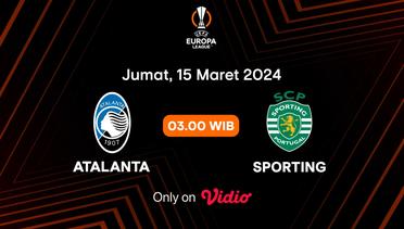 Jadwal Pertandingan | Atalanta vs Sporting - 15 Maret 2024, 03:00 WIB | UEFA Europa League 2023/24