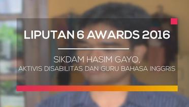 Liputan 6 Awards 2016: Sikdam Hasim Gayo, Aktivis Disabilitas dan Guru Bahasa Inggris