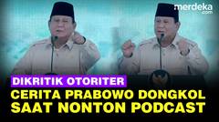 Cerita Prabowo Dongkol Malam-Malam Dikritik Otoriter saat Nonton Podcast: Saya Catat..