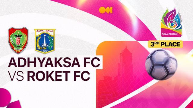 3rd Place: Adhyaksa FC vs Roket FC - Full Match | Piala Pertiwi Senior 2024