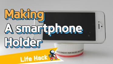 [Life Hack] How To Make A Smartphone Holder With Daily Items