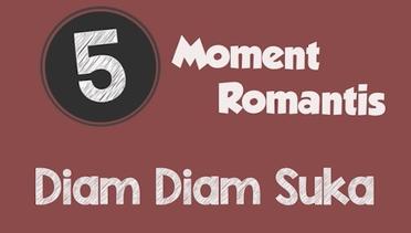 Diam Diam Suka - Top 5 Moment Romantis