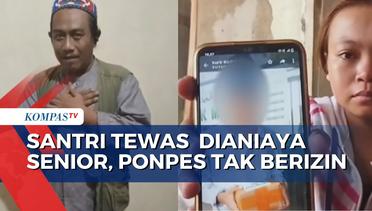 Viral Santri Minta Jemput Sebelum Tewas Dianiaya Senior, Terungkap Ponpes Tak Miliki Izin!