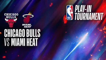 Play-In Tournament: Chicago Bulls vs Miami Heat - NBA