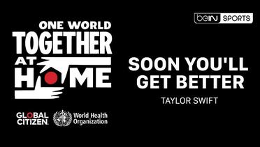 Taylor Swift performs "Soon You'll Get Better" | One World: Together At Home