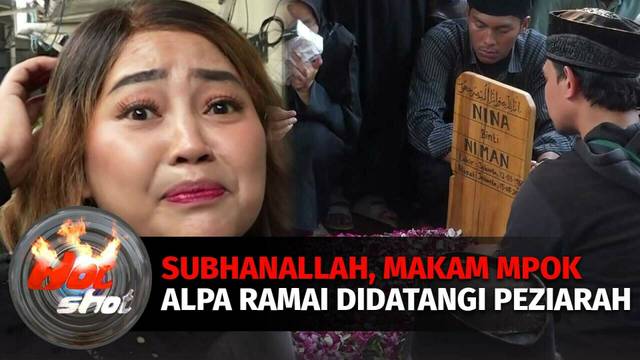3 Hari Meninggal, Makam Mpok Alpa Masih Didatangi Peziarah | Hot Shot