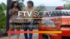 FTV SCTV - Romantika Sopir Gadungan dan Pembantu Majikan