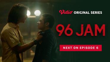 96 Jam - Vidio Original Series | Next On	 Episode 6