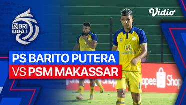 PS Barito Putera vs PSM Makassar - Mini Match | BRI Liga 1 2023/24
