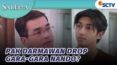 Pak Darmawan Drop Gara-Gara Nando? | Saleha - Episode 125