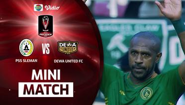 Mini Match - PSS Sleman VS Dewa United FC | Piala Presiden 2022