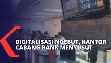 Digitalisasi Ngebut, Kantor Perbankan Banyak yang Tutup Cabang