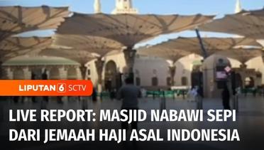 Live Report: Jemaah Berangkat ke Makkah, Masjid Nabawi Sepi dari Jemaah Haji Indonesia | Liputan 6