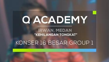 Irwan, Medan - Kehilangan Tongkat (Q Academy - Konser 16 Besar Group 1)