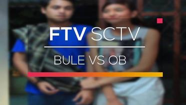 FTV SCTV - Bule vs OB