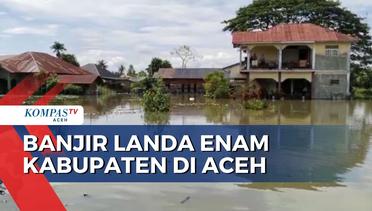 Enam Kabupaten Kota di Provinsi Aceh Dilanda Banjir