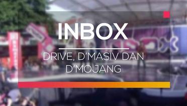 Inbox - Drive, D’Masiv dan D’Mojang