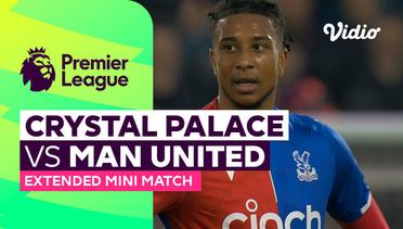 Crystal Palace vs Man United - Extended Mini Match | Premier League 23/24