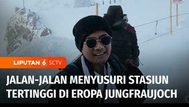 Menyusuri Stasiun Tertinggi di Eropa Jungfraujoch, Tempat Terbaik Menikmati Salju Abadi Pegunungan Alpen | Liputan 6