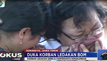 Isak Tangis Keluarga Iringi Pemakaman Korban Bom Gereja Pantekosta Surabaya - Fokus Sore