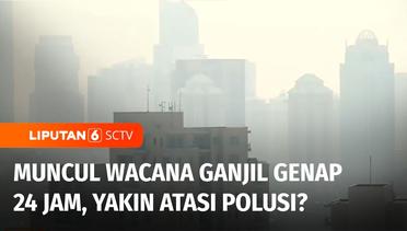 Wacana Ganjil Genap 24 Jam di Jakarta untuk Kurangi Polusi Udara, Yakin Efektif? | Liputan 6
