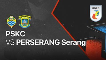 Full Match - PSKC vs Perserang Serang | Liga 2 2021/2022