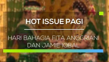 Hari Bahagia Fita Anggriani dan Jamie Iqbal - Hot Issue Pagi