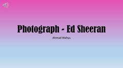 Photograph - Ed Sheeran Full Lyrics