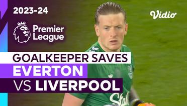 Aksi Penyelamatan Kiper | Everton vs Liverpool | Premier League 2023/24