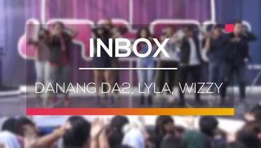 Inbox - Danang DA2, Lyla dan Wizzy