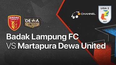 Full Match - Badak Lampung FC vs Martapura Dewa United | Liga 2 2021/2022