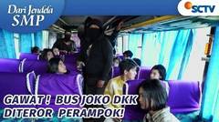 Gawat gawat!! Bus Joko dkk Diteror Perampok | Dari Jendela SMP Episode 732