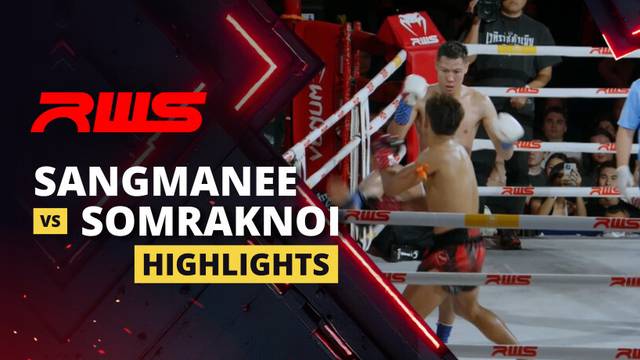 Sangmanee vs Somraknoi - Highlight | RWS Muay Thai 2025