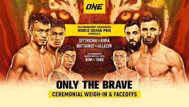 ONE: ONLY THE BRAVE Ceremonial Weigh-In & Faceoffs