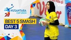 5 Smash Terbaik Hari ke-3 | Nusantara Cup 2024