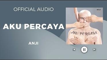 Anji - Aku Percaya (Official Audio)