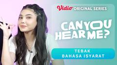 Can You Hear Me? - Vidio Original Series | Tebak Bahasa Isyarat